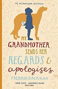 My Grandmother Sends Her Regards and Apologises - Fredrik Backman [Paperback]