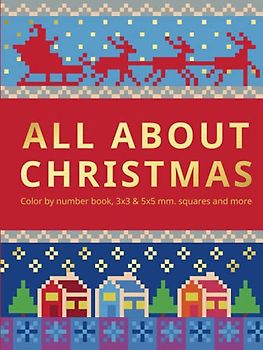 ALL ABOUT CHRISTMAS: Color by number book, 3х3 & 5х5 mm. squares and more.