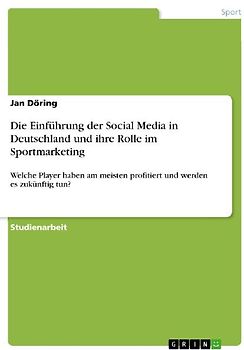 Die Einführung der Social Media in Deutschland und ihre Rolle im Sportmarketing