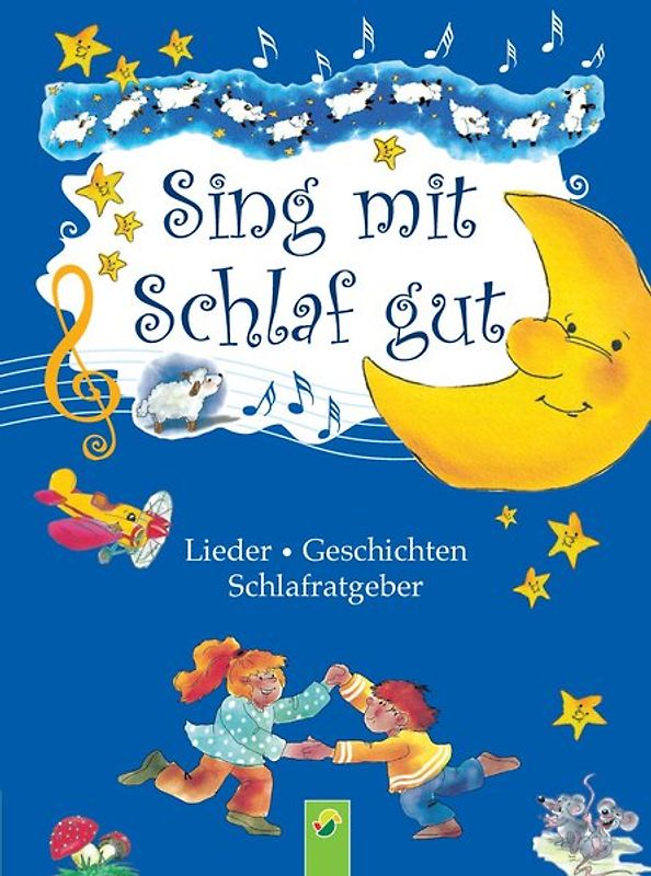 Sing mit - Schlaf gut. Lieder - Geschichten - Schlafratgeber