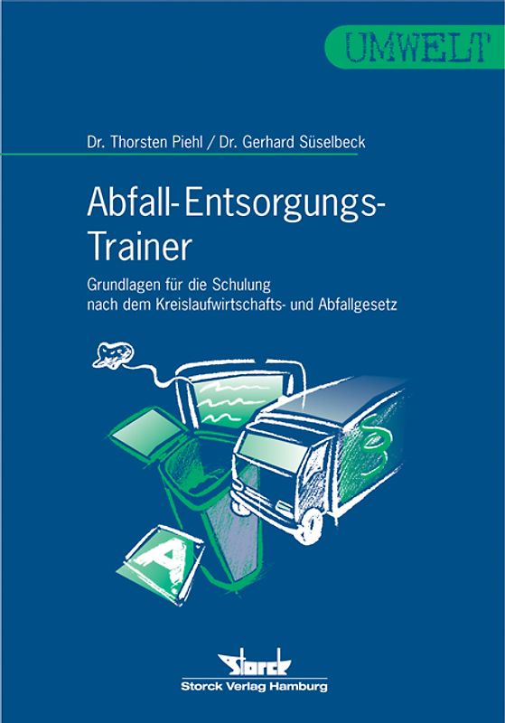 Abfall-Entsorgungs-Trainer. Grundlagen für die Schulung nach dem Kreislaufwirtschafts- und Abfallgesetz