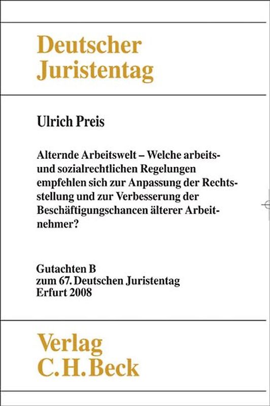Verhandlungen des 67. Deutschen Juristentages Erfurt 2008 Bd. I: Gutachten Teil B: Alternde Arbeitswelt