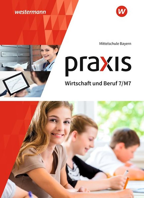 Praxis Wirtschaft und Beruf - Ausgabe 2017 für Mittelschulen in Bayern