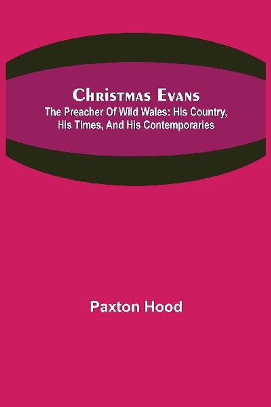 Christmas Evans; The Preacher of Wild Wales
