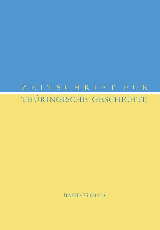 Zeitschrift für Thüringische Geschichte, Band 75 (2021)