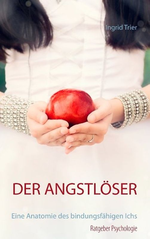 Der Angstlöser. Eine Anatomie des bindungsfähigen Ichs