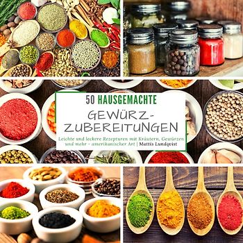 50 hausgemachte Gewürzzubereitungen