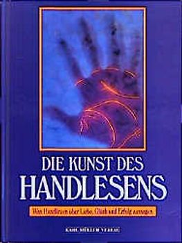 Die Kunst des Handlesens. Was Handlinien über Liebe, Glück und Erfolg aussagen