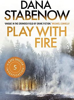 Play With Fire (A Kate Shugak Investigation, Band 5)