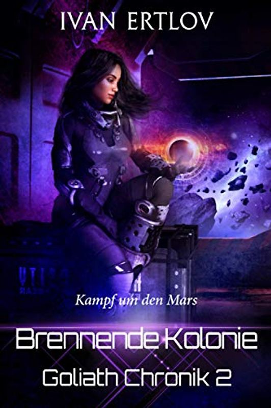 Brennende Kolonie: Kampf um den Mars (Goliath Chronik)
