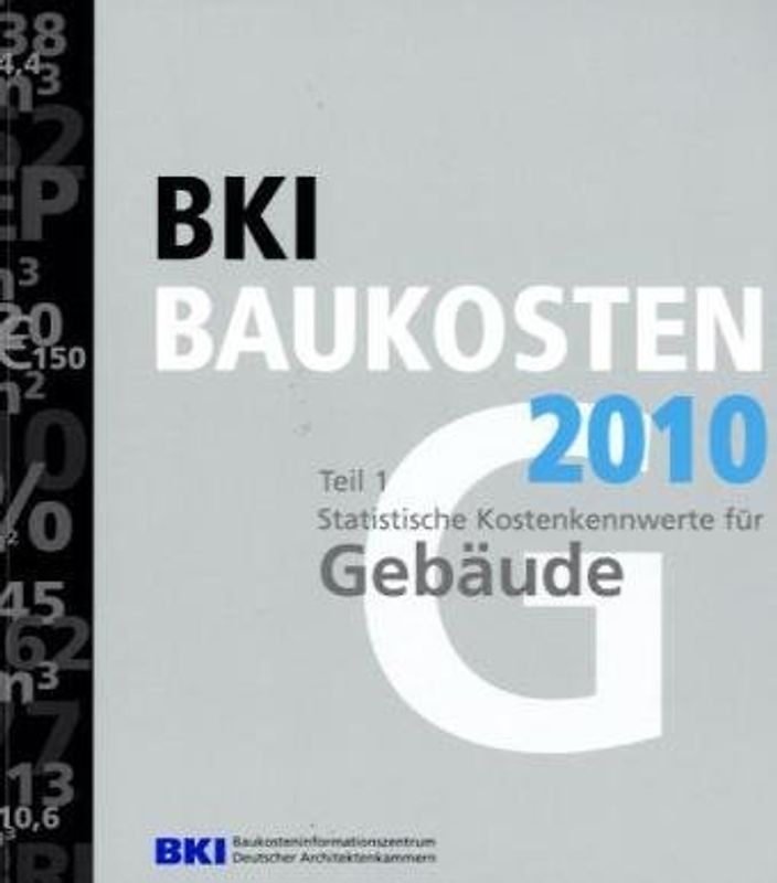 BKI Baukosten 2010 Teil 1. Statistische Kostenkennwerte für Gebäude