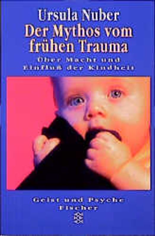 Der Mythos vom frühen Trauma