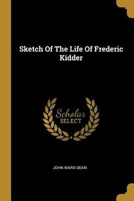Sketch Of The Life Of Frederic Kidder