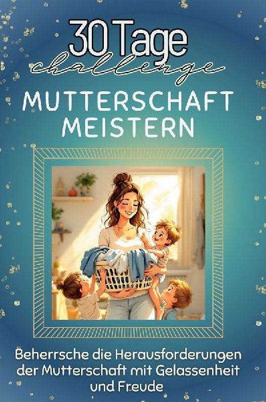 Mutterschaft meistern