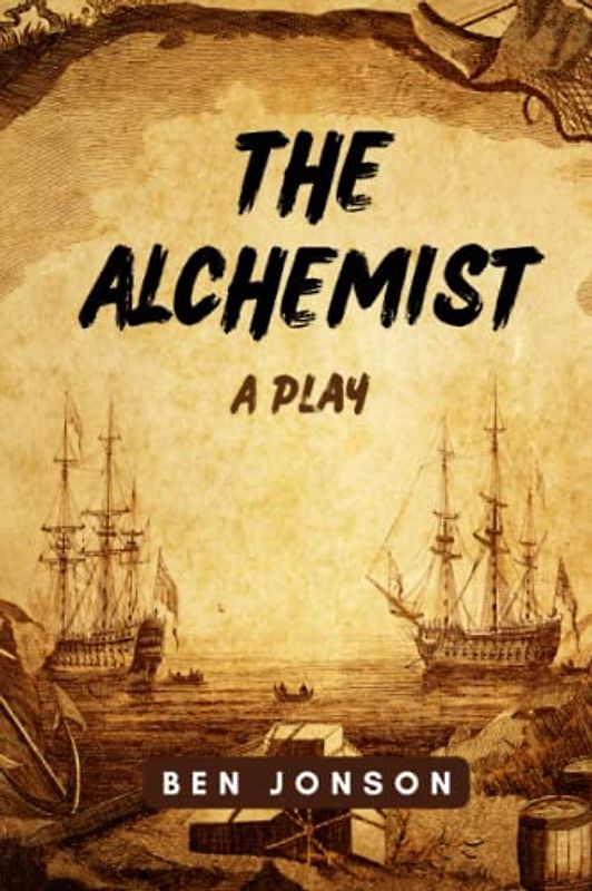 The Alchemist: A Play