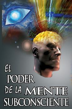 El Poder De La Mente Subconsciente ( The Power of the Subconscious Mind )