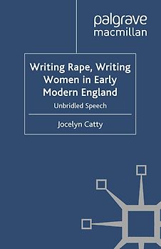 Writing Rape, Writing Women in Early Modern England