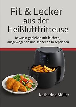 Fit &amp;Lecker aus der Heißluftfritteuse