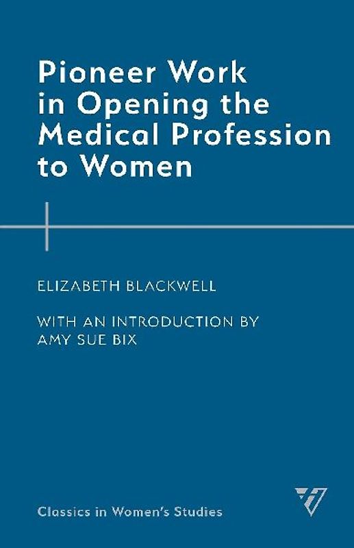 Pioneer Work in Opening the Medical Profession to Women