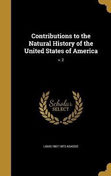 Contributions to the Natural History of the United States of America; v. 2