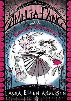 Amelia Fang and the Naughty Caticorns