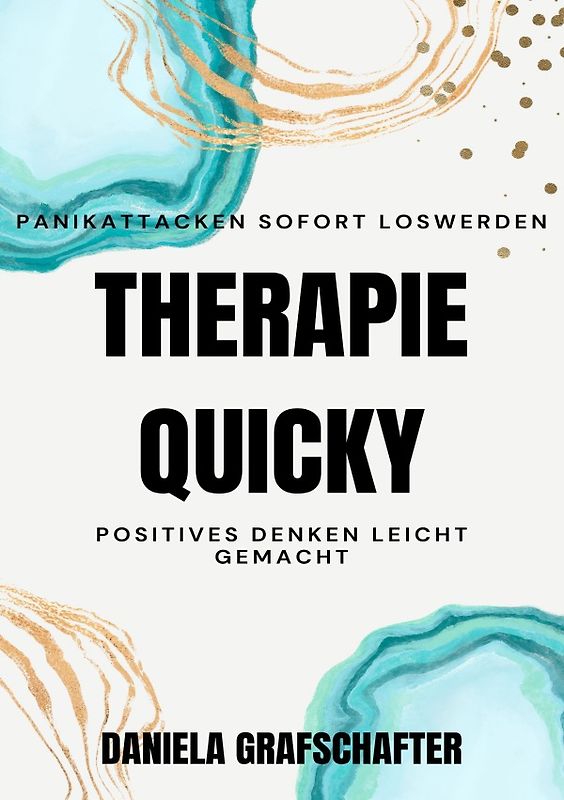 THERAPIE QUICKY Panikattacken sofort loswerden. POSITIVES DENKEN LEICHT GEMACHT.