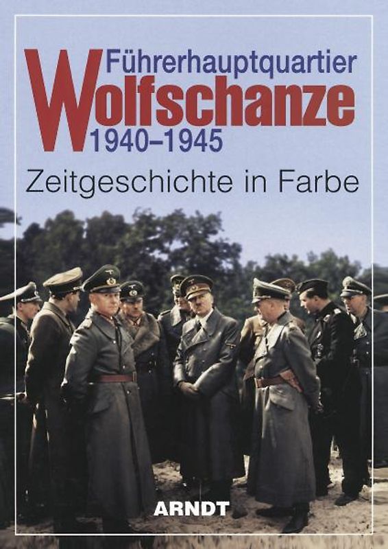 Führerhauptquartier Wolfschanze 1940-1945
