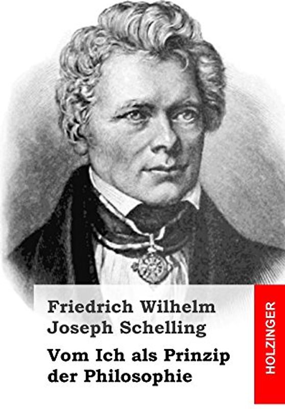 Vom Ich als Prinzip der Philosophie - Schelling, Friedrich Wilhelm Joseph