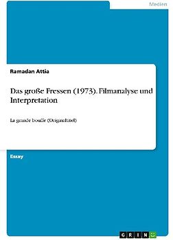 Das große Fressen (1973). Filmanalyse und Interpretation