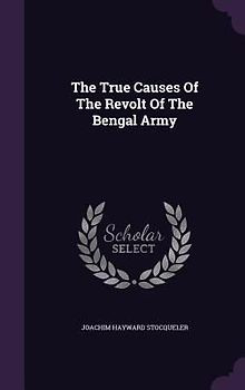 The True Causes Of The Revolt Of The Bengal Army