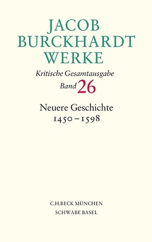 Jacob Burckhardt Werke Bd. 26: Neuere Geschichte 1450-1598