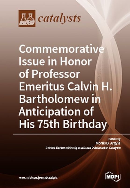 Commemorative Issue in Honor of Professor Emeritus Calvin H. Bartholomew in Anticipation of His 75th Birthday
