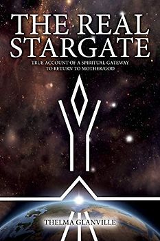 The Real Stargate: True Account of a Spiritual Gateway to Return to Mother/God (My Dragon Books, Band 12)