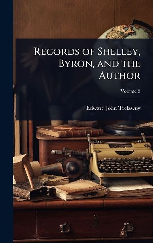 Records of Shelley, Byron, and the Author