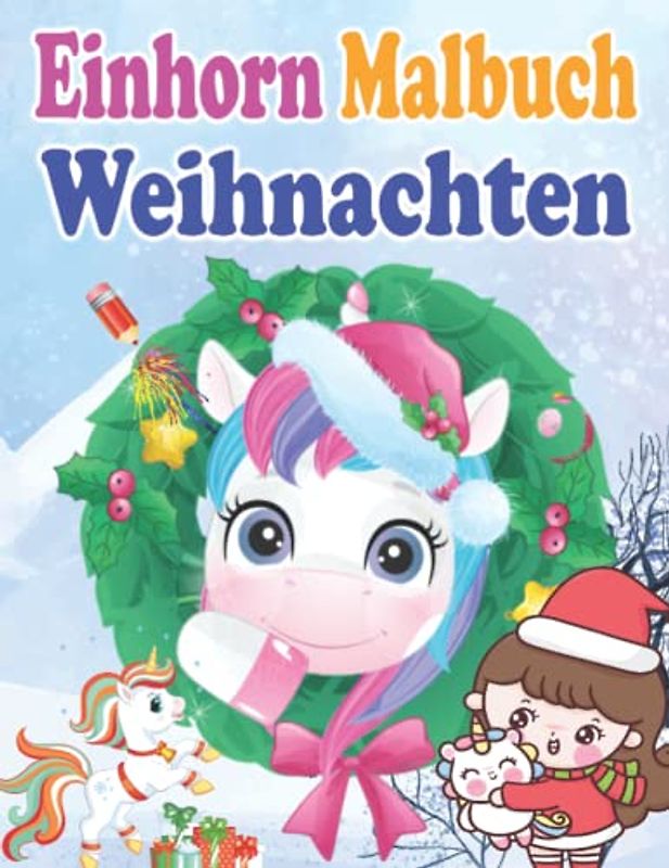 Einhorn Malbuch Weihnachten: Malbuch Mit 35 Einhörner in Der Weihnachtsstimmung Zum Ausmalen | Ein Mitmach-Malbuch Für Kinder Von 4-8 Jahren | Schönes ... Weihnachten Ausmalbuch Für Mädchen Und Jungen