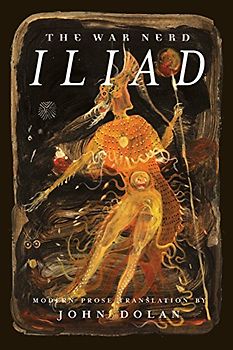 War Nerd Iliad: Modern Prose Translation of Homer's Iliad