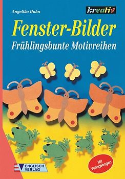 Fenster-Bilder. Frühlingsbunte Motivreihen