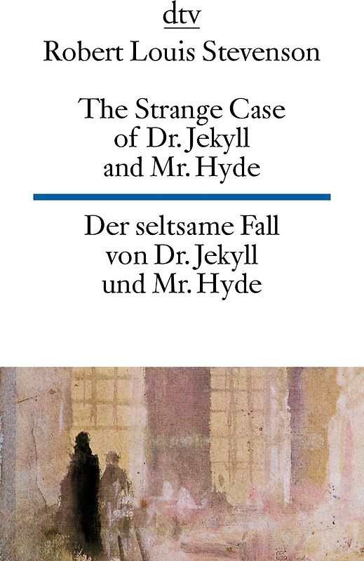 The Strange Case of Dr. Jekyll and Mr. Hyde Der seltsame Fall von Dr. Jekyll und Mr. Hyde
