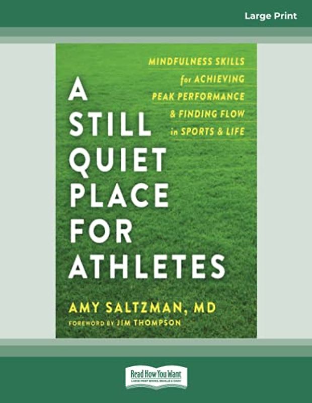 Still Quiet Place for Athletes: Mindfulness Skills for Achieving Peak Performance and Finding Flow in Sports and Life