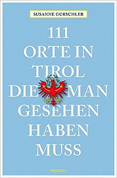 111 Orte in Tirol, die man gesehen haben muß