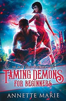 Taming Demons for Beginners (The Guild Codex: Demonized, Band 1)