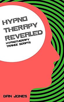 Hypnotherapy Trance Scripts (Hypnotherapy Revealed, Band 3)