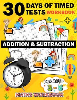 30 days of timed tests workbook addition and subtraction ages 3-5: 630 Timed Maths Drills Test easy | addition & subtraction Mathematics Educational ... Book Paperback (Alegbra Workbooks for kids)