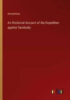 An Historical Account of the Expedition against Sandusky