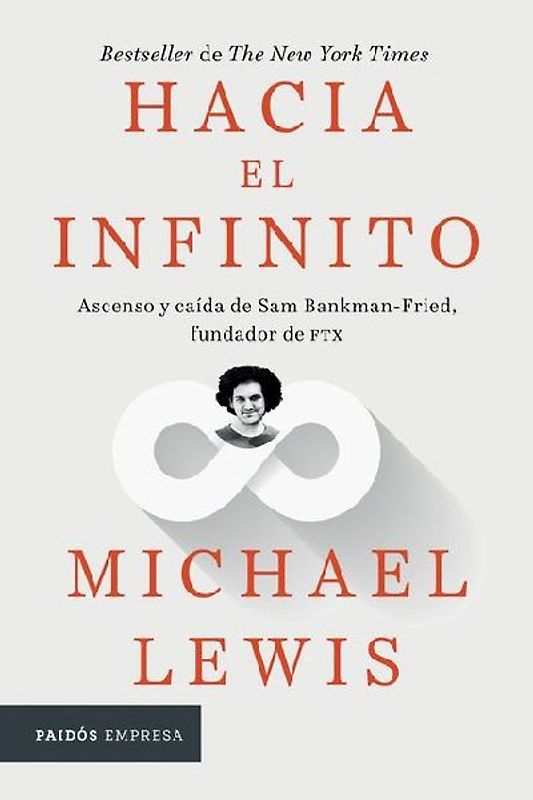 Hacia El Infinito: Ascenso Y Caída de San Bankman-Fried, Fundador de Ftx / Going Infinite: The Rise and Fall of a New Tycoon
