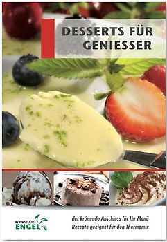 Desserts für Geniesser Rezepte geeignet für den Thermomix. der krönende Abschluss für Ihr Menü