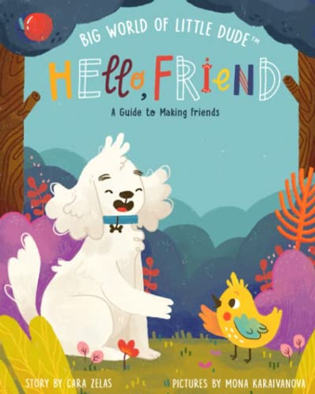 Hello, Friend: A Guide to Making Friends: Big World of Little Dude