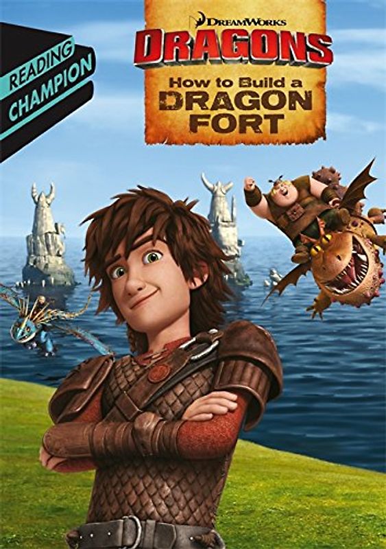 How to Build a Dragon Fort: Reading Champion Turquoise Level 7 (DreamWorks Dragon Reading Champion, Band 3)