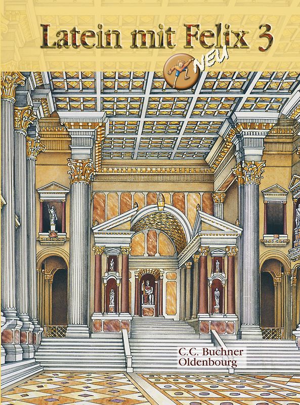Latein mit Felix. Unterrichtswerk für Latein als gymnasiale Eingangssprache / Latein mit Felix 3 – neu