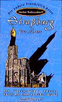 Strassburg für Leser. Ein literarischer Führer durch die Stadt und ihr Umland